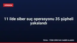 11 ilde siber suç operasyonu 35 şüpheli yakalandı