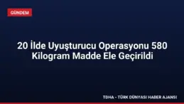 20 İlde Uyuşturucu Operasyonu 580 Kilogram Madde Ele Geçirildi