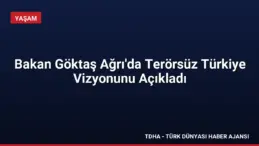 Bakan Göktaş Ağrı’da Terörsüz Türkiye Vizyonunu Açıkladı