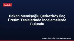 Bakan Memişoğlu Çerkezköy İlaç Üretim Tesislerinde İncelemelerde Bulundu