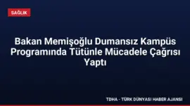Bakan Memişoğlu Dumansız Kampüs Programında Tütünle Mücadele Çağrısı Yaptı