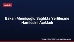 Bakan Memişoğlu Sağlıkta Yerlileşme Hamlesini Açıkladı