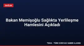 Bakan Memişoğlu Sağlıkta Yerlileşme Hamlesini Açıkladı
