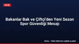 Bakanlar Bak ve Çiftçi’den Yeni Sezon Spor Güvenliği Mesajı