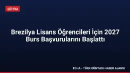 Brezilya Lisans Öğrencileri İçin 2027 Burs Başvurularını Başlattı