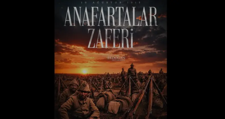 Cumhurbaşkanı Erdoğan ve İletişim Başkanı Duran’dan Anafartalar Mesajı