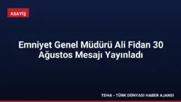 Emniyet Genel Müdürü Ali Fidan 30 Ağustos Mesajı Yayınladı