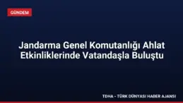 Jandarma Genel Komutanlığı Ahlat Etkinliklerinde Vatandaşla Buluştu