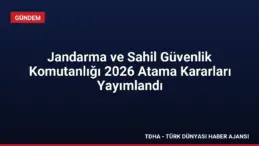 Jandarma ve Sahil Güvenlik Komutanlığı 2026 Atama Kararları Yayımlandı