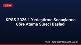 KPSS 2026 1 Yerleştirme Sonuçlarına Göre Atama Süreci Başladı