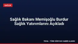 Sağlık Bakanı Memişoğlu Burdur Sağlık Yatırımlarını Açıkladı