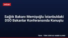 Sağlık Bakanı Memişoğlu İstanbuldaki DSÖ Bakanlar Konferansında Konuştu