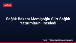 Sağlık Bakanı Memişoğlu Siirt Sağlık Yatırımlarını İnceledi
