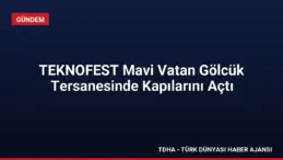 TEKNOFEST Mavi Vatan Gölcük Tersanesinde Kapılarını Açtı
