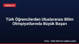 Türk Öğrencilerden Uluslararası Bilim Olimpiyatlarında Büyük Başarı