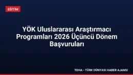 YÖK Uluslararası Araştırmacı Programları 2026 Üçüncü Dönem Başvuruları