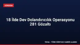 18 İlde Dev Dolandırıcılık Operasyonu 281 Gözaltı