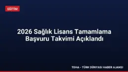 2026 Sağlık Lisans Tamamlama Başvuru Takvimi Açıklandı