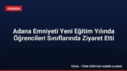 Adana Emniyeti Yeni Eğitim Yılında Öğrencileri Sınıflarında Ziyaret Etti