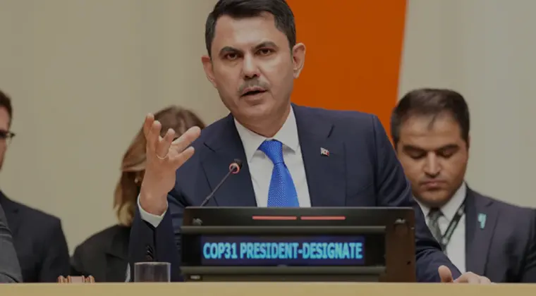 COP31 Başkanı Kurum BM’de Eylem Gündemini Açıkladı