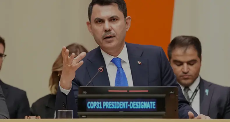 COP31 Başkanı Kurum BM’de Eylem Gündemini Açıkladı
