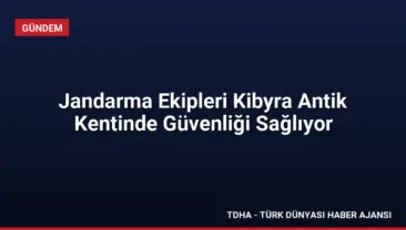 Jandarma Ekipleri Kibyra Antik Kentinde Güvenliği Sağlıyor