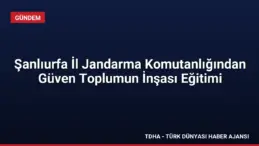 Şanlıurfa İl Jandarma Komutanlığından Güven Toplumun İnşası Eğitimi