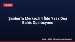 Şanlıurfa Merkezli 4 İlde Yasa Dışı Bahis Operasyonu