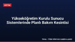 Yükseköğretim Kurulu Sunucu Sistemlerinde Planlı Bakım Kesintisi