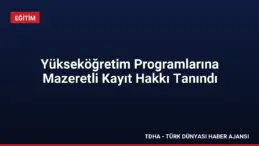 Yükseköğretim Programlarına Mazeretli Kayıt Hakkı Tanındı