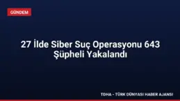 27 İlde Siber Suç Operasyonu 643 Şüpheli Yakalandı