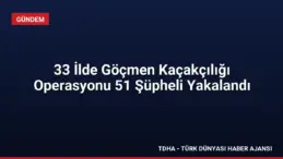 33 İlde Göçmen Kaçakçılığı Operasyonu 51 Şüpheli Yakalandı