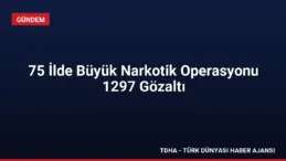 75 İlde Büyük Narkotik Operasyonu 1297 Gözaltı