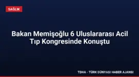 Bakan Memişoğlu 6 Uluslararası Acil Tıp Kongresinde Konuştu
