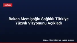 Bakan Memişoğlu Sağlıklı Türkiye Yüzyılı Vizyonunu Açıkladı