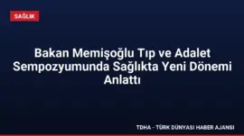 Bakan Memişoğlu Tıp ve Adalet Sempozyumunda Sağlıkta Yeni Dönemi Anlattı