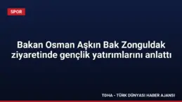 Bakan Osman Aşkın Bak Zonguldak ziyaretinde gençlik yatırımlarını anlattı