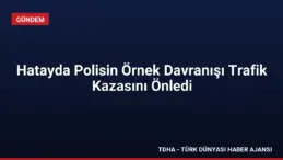 Hatayda Polisin Örnek Davranışı Trafik Kazasını Önledi