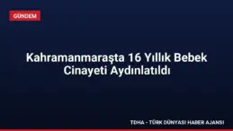 Kahramanmaraşta 16 Yıllık Bebek Cinayeti Aydınlatıldı