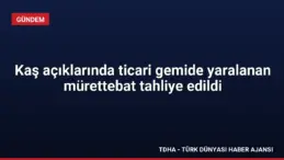 Kaş açıklarında ticari gemide yaralanan mürettebat tahliye edildi