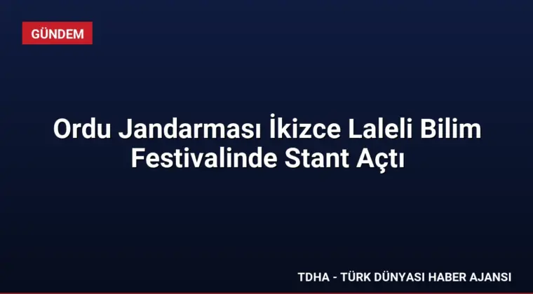 Ordu Jandarması İkizce Laleli Bilim Festivalinde Stant Açtı