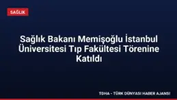 Sağlık Bakanı Memişoğlu İstanbul Üniversitesi Tıp Fakültesi Törenine Katıldı