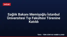 Sağlık Bakanı Memişoğlu İstanbul Üniversitesi Tıp Fakültesi Törenine Katıldı