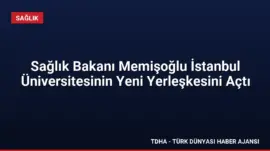 Sağlık Bakanı Memişoğlu İstanbul Üniversitesinin Yeni Yerleşkesini Açtı