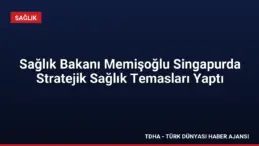 Sağlık Bakanı Memişoğlu Singapurda Stratejik Sağlık Temasları Yaptı