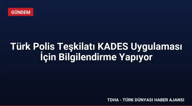 Türk Polis Teşkilatı KADES Uygulaması İçin Bilgilendirme Yapıyor