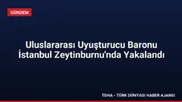 Uluslararası Uyuşturucu Baronu İstanbul Zeytinburnu’nda Yakalandı