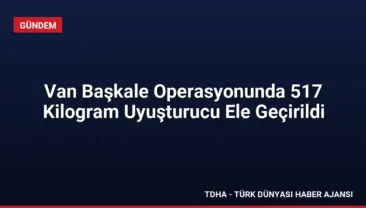 Van Başkale Operasyonunda 517 Kilogram Uyuşturucu Ele Geçirildi